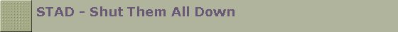 STAD - Shut Them All Down