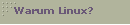 Warum Linux?
